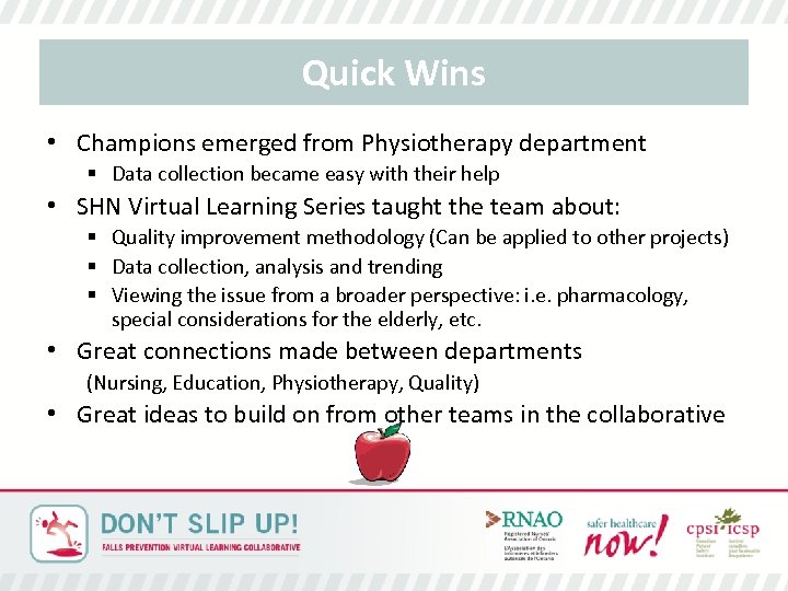 Quick Wins • Champions emerged from Physiotherapy department § Data collection became easy with