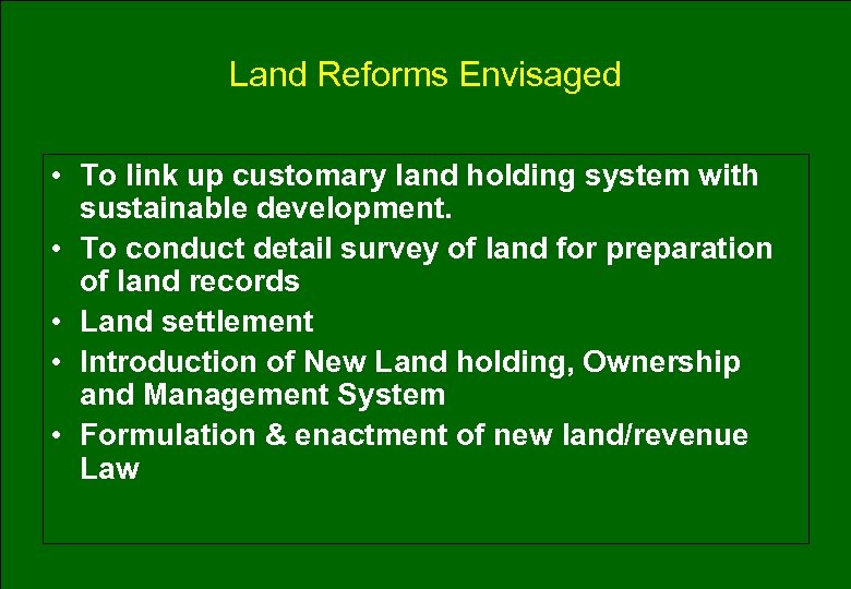 Land Reforms Envisaged • To link up customary land holding system with sustainable development.