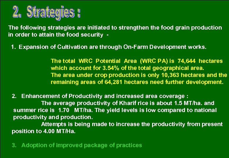 The following strategies are initiated to strengthen the food grain production in order to