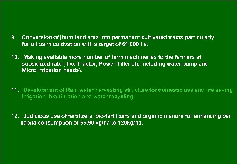 9. Conversion of jhum land area into permanent cultivated tracts particularly for oil palm