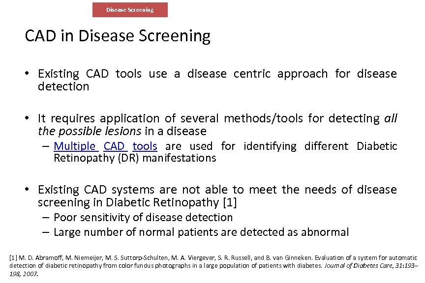 Disease Screening CAD in Disease Screening • Existing CAD tools use a disease centric