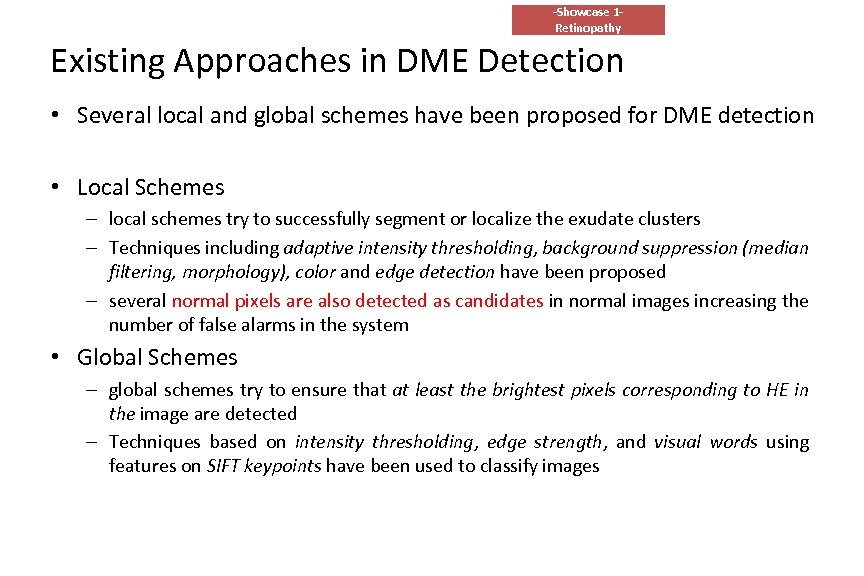 -Showcase 1 Retinopathy Existing Approaches in DME Detection • Several local and global schemes