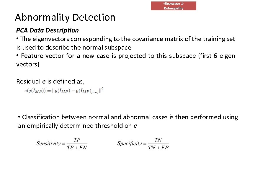 Abnormality Detection -Showcase 1 Retinopathy PCA Data Description • The eigenvectors corresponding to the