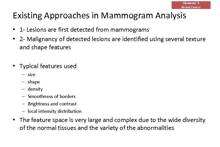 -Showcase 2 Breast Cancer Existing Approaches in Mammogram Analysis • 1 - Lesions are