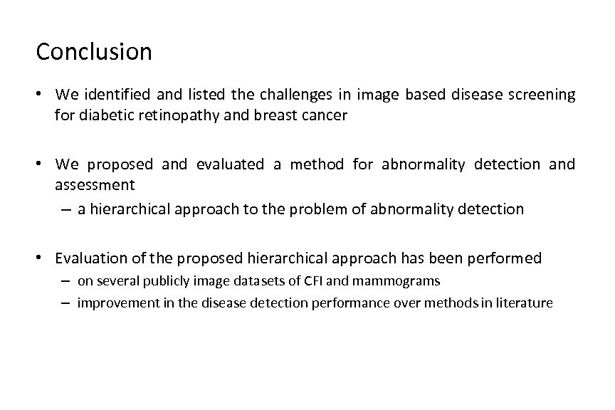 Conclusion • We identified and listed the challenges in image based disease screening for