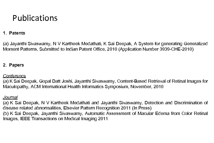 Publications 1. Patents (a) Jayanthi Sivaswamy, N V Kartheek Medathati, K Sai Deepak, A