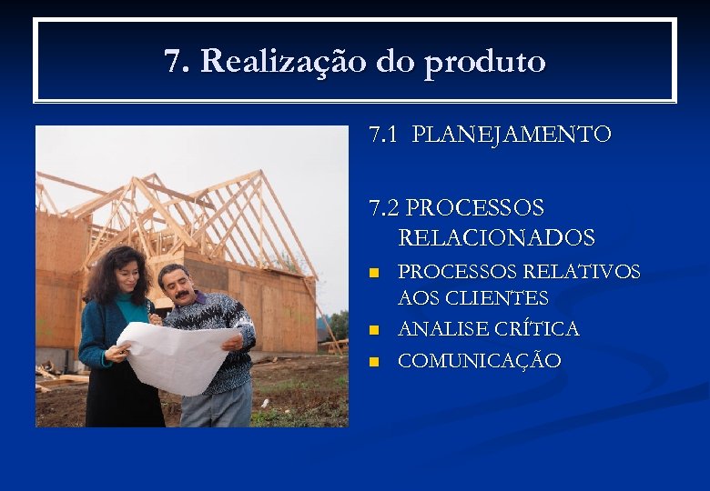 7. Realização do produto 7. 1 PLANEJAMENTO 7. 2 PROCESSOS RELACIONADOS n n n