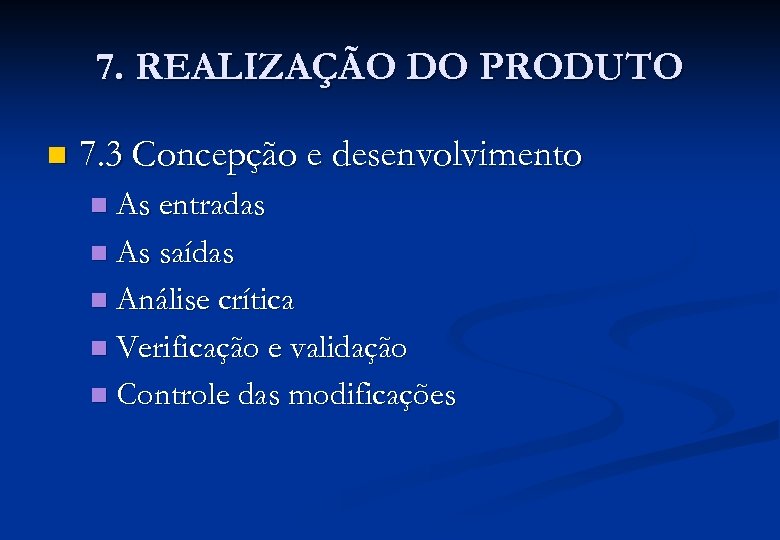 7. REALIZAÇÃO DO PRODUTO n 7. 3 Concepção e desenvolvimento As entradas n As