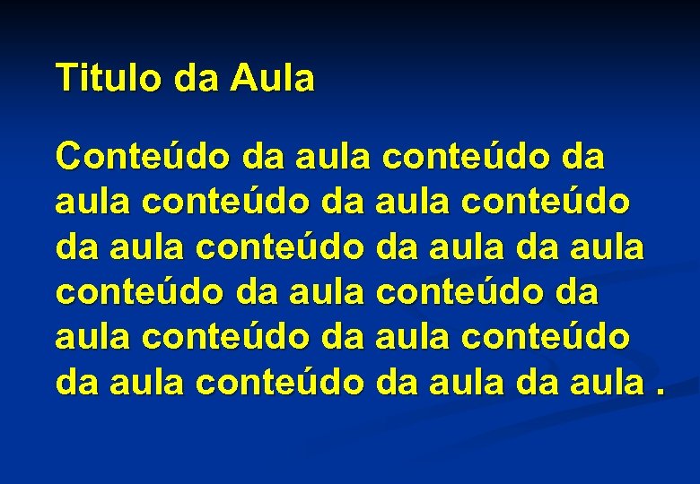 Titulo da Aula Conteúdo da aula conteúdo da aula conteúdo da aula conteúdo da