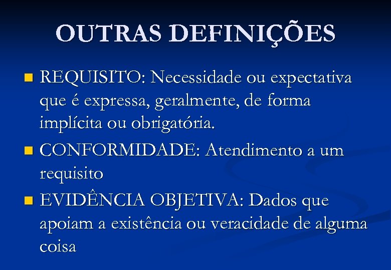 OUTRAS DEFINIÇÕES REQUISITO: Necessidade ou expectativa que é expressa, geralmente, de forma implícita ou