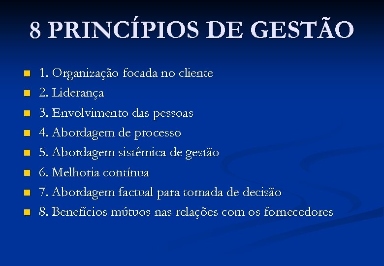 8 PRINCÍPIOS DE GESTÃO n n n n 1. Organização focada no cliente 2.