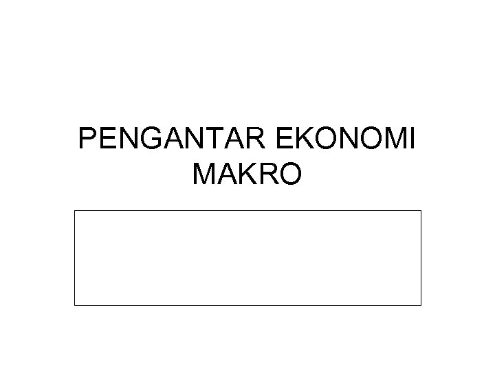 PENGANTAR EKONOMI MAKRO 