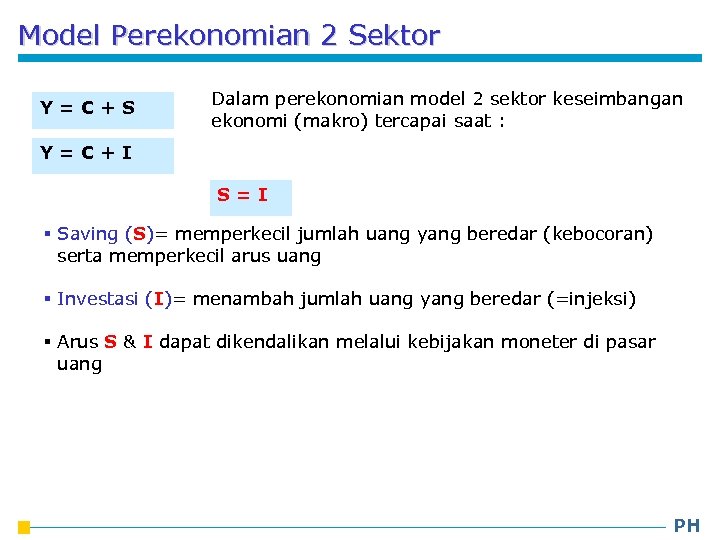 Model Perekonomian 2 Sektor Y=C+S Dalam perekonomian model 2 sektor keseimbangan ekonomi (makro) tercapai