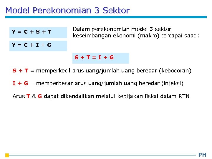 Model Perekonomian 3 Sektor Y=C+S+T Dalam perekonomian model 3 sektor keseimbangan ekonomi (makro) tercapai
