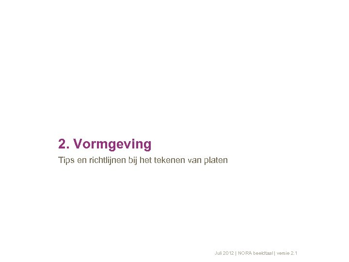 2. Vormgeving Tips en richtlijnen bij het tekenen van platen Juli 2012 | NORA