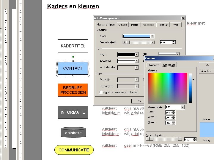Dubbelklik op kleurvlak; klik op Aan de hand van de RGB-code (verhouding‘meer kleuren’ geel,
