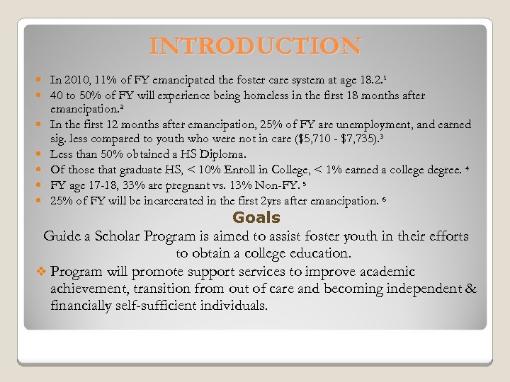 INTRODUCTION In 2010, 11% of FY emancipated the foster care system at age 18.