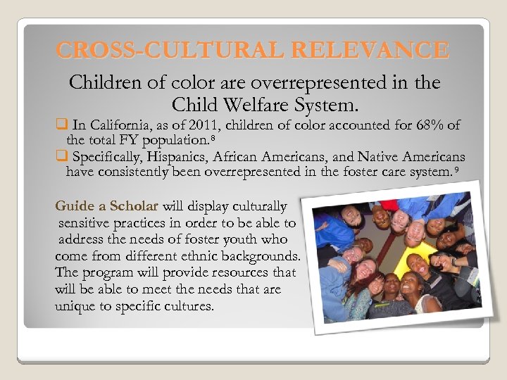 CROSS-CULTURAL RELEVANCE Children of color are overrepresented in the Child Welfare System. q In