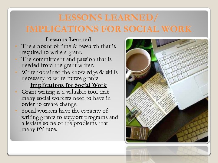 LESSONS LEARNED/ IMPLICATIONS FOR SOCIAL WORK • • • Lessons Learned The amount of