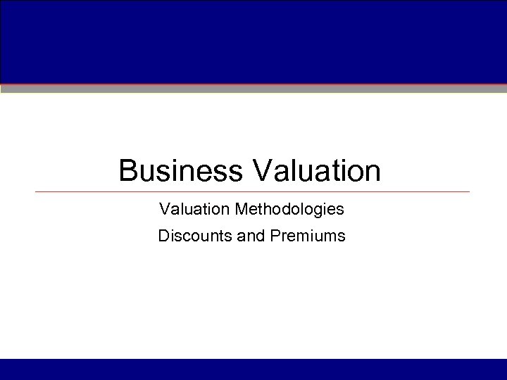 Business Valuation Methodologies Discounts and Premiums 
