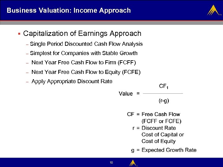 Business Valuation: Income Approach § Capitalization of Earnings Approach – Single Period Discounted Cash