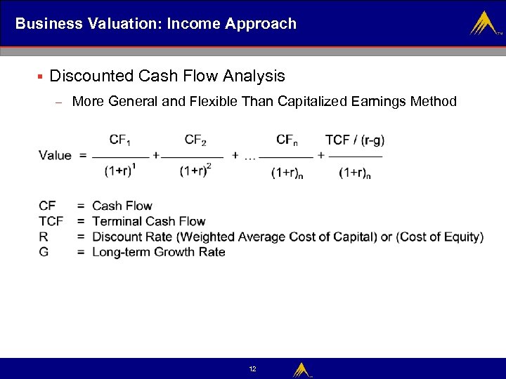 Business Valuation: Income Approach § Discounted Cash Flow Analysis – More General and Flexible