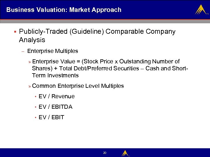 Business Valuation: Market Approach § Publicly-Traded (Guideline) Comparable Company Analysis – Enterprise Multiples »