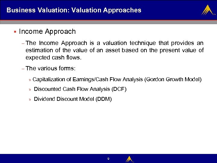 Business Valuation: Valuation Approaches § Income Approach – The Income Approach is a valuation