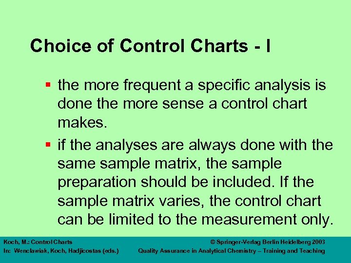 Choice of Control Charts - I § the more frequent a specific analysis is