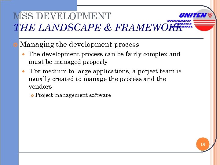 MSS DEVELOPMENT THE LANDSCAPE & FRAMEWORK Managing the development process The development process can