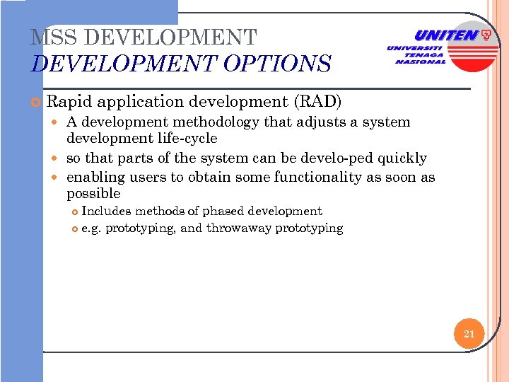 MSS DEVELOPMENT OPTIONS Rapid application development (RAD) A development methodology that adjusts a system