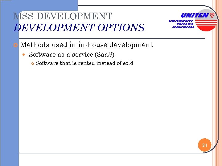 MSS DEVELOPMENT OPTIONS Methods used in in-house development Software-as-a-service (Saa. S) Software that is