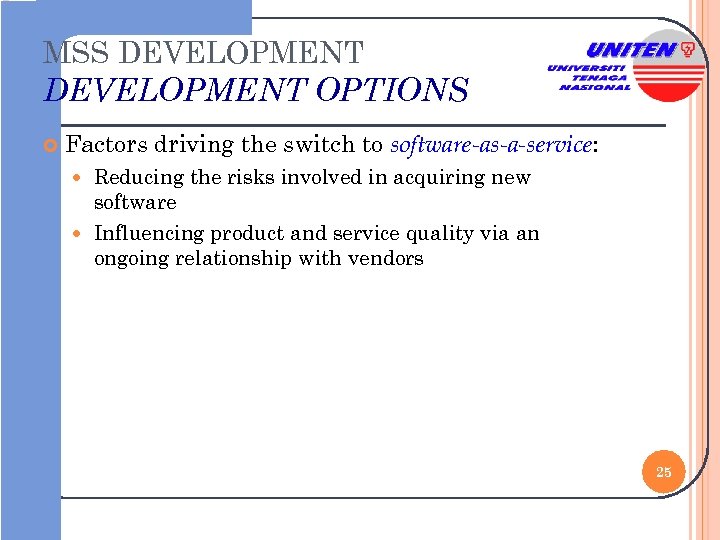 MSS DEVELOPMENT OPTIONS Factors driving the switch to software-as-a-service: Reducing the risks involved in