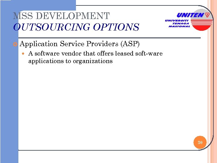MSS DEVELOPMENT OUTSOURCING OPTIONS Application Service Providers (ASP) A software vendor that offers leased