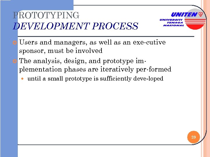 PROTOTYPING DEVELOPMENT PROCESS Users and managers, as well as an exe-cutive sponsor, must be