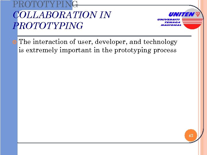 PROTOTYPING COLLABORATION IN PROTOTYPING The interaction of user, developer, and technology is extremely important