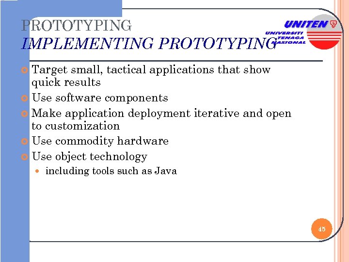 PROTOTYPING IMPLEMENTING PROTOTYPING Target small, tactical applications that show quick results Use software components
