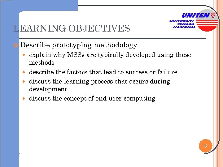 LEARNING OBJECTIVES Describe prototyping methodology explain why MSSs are typically developed using these methods