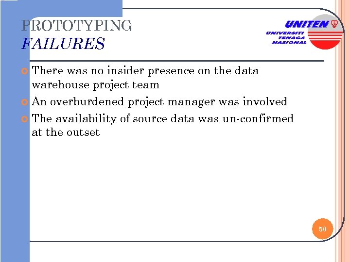 PROTOTYPING FAILURES There was no insider presence on the data warehouse project team An