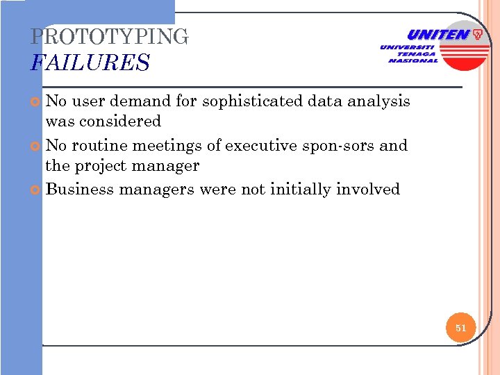 PROTOTYPING FAILURES No user demand for sophisticated data analysis was considered No routine meetings