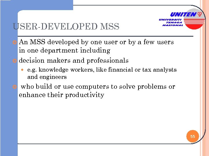 USER-DEVELOPED MSS An MSS developed by one user or by a few users in