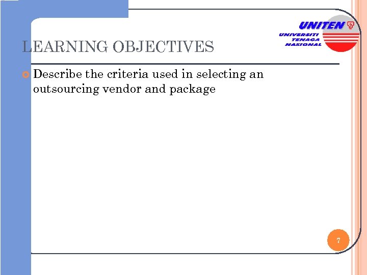 LEARNING OBJECTIVES Describe the criteria used in selecting an outsourcing vendor and package 7