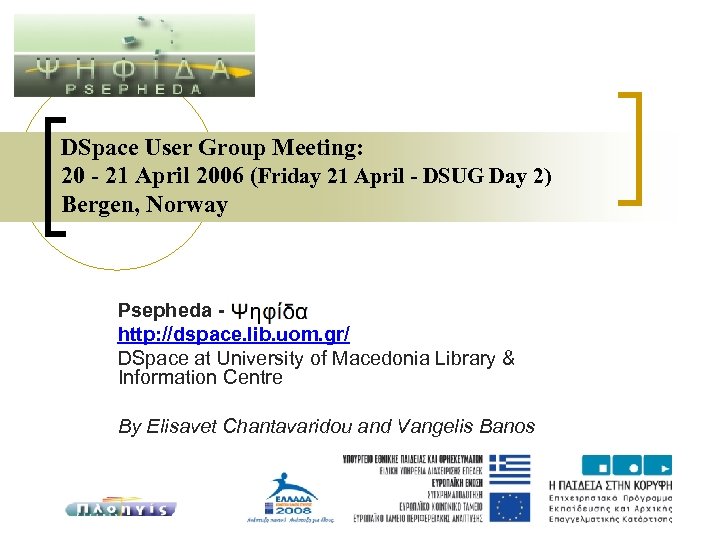 DSpace User Group Meeting: 20 - 21 April 2006 (Friday 21 April - DSUG