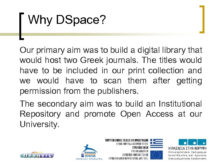 Why DSpace? Our primary aim was to build a digital library that would host