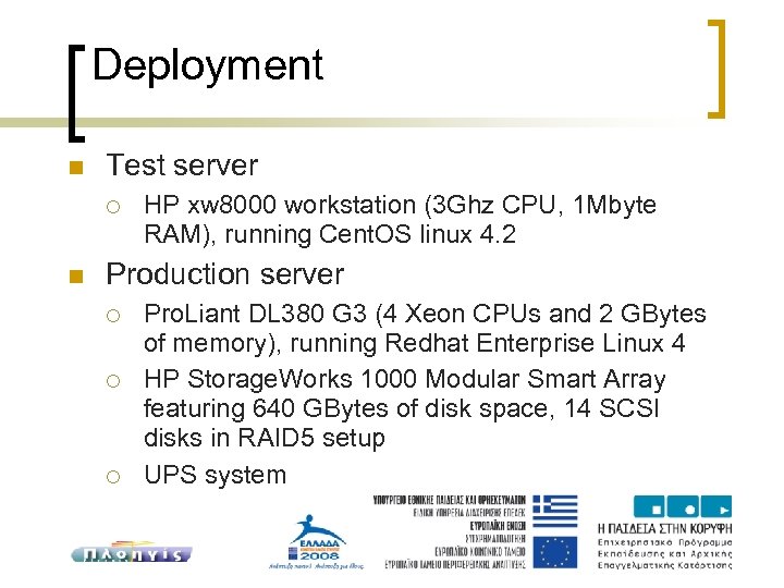 Deployment Test server HP xw 8000 workstation (3 Ghz CPU, 1 Mbyte RAM), running