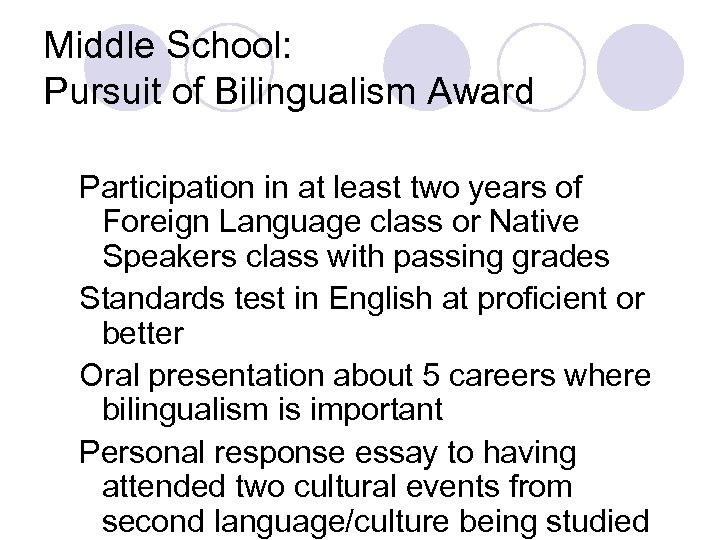 Middle School: Pursuit of Bilingualism Award Participation in at least two years of Foreign