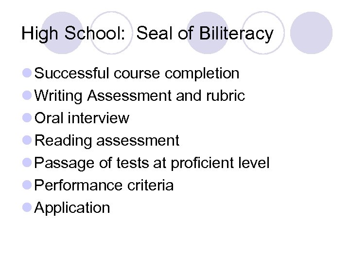 High School: Seal of Biliteracy l Successful course completion l Writing Assessment and rubric