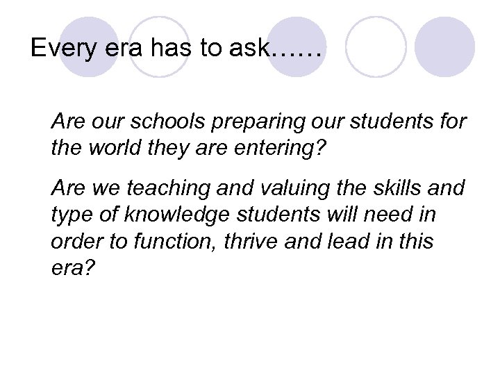 Every era has to ask…… Are our schools preparing our students for the world