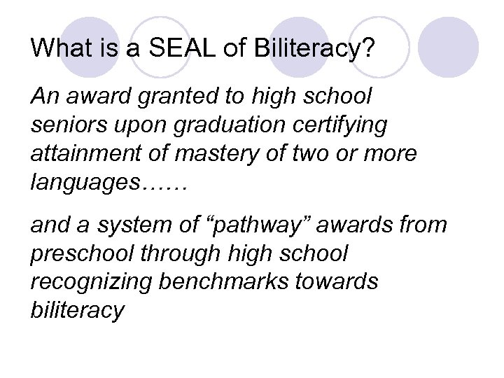 What is a SEAL of Biliteracy? An award granted to high school seniors upon
