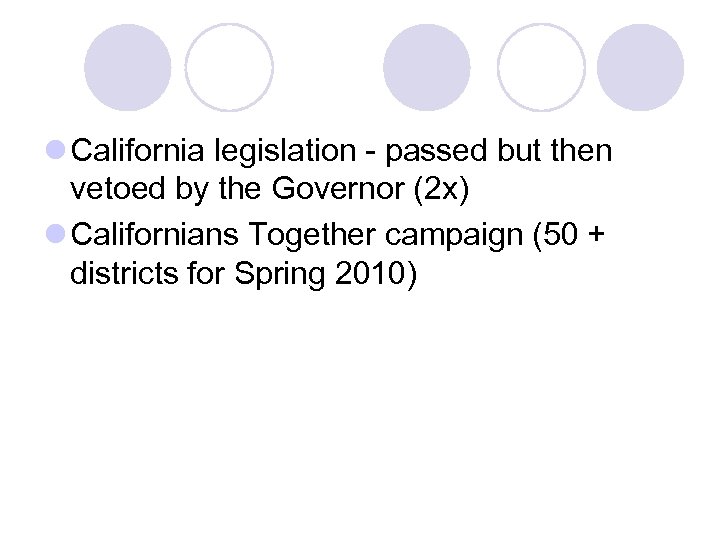 l California legislation - passed but then vetoed by the Governor (2 x) l